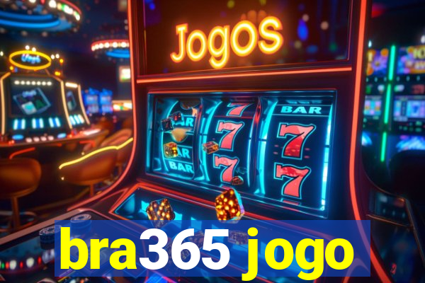 bra365 jogo